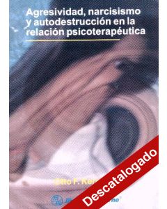 - Agresividad, narcisismo y autodestrucción en la relación psicoterapéutica
