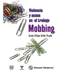 Violencia y acoso en el trabajo. Mobbing